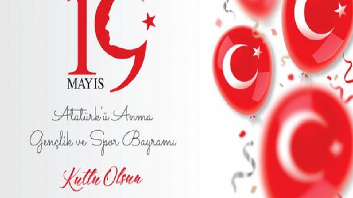 19 Mayıs Atatürk'ü Anma ve Gençlik ve Spor Bayramı'mız Kutlu Olsun!
